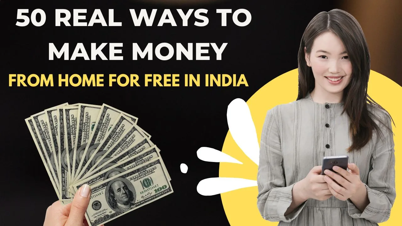 50 real ways to make money from home for free in India, including platforms that have been around for at least 5 years