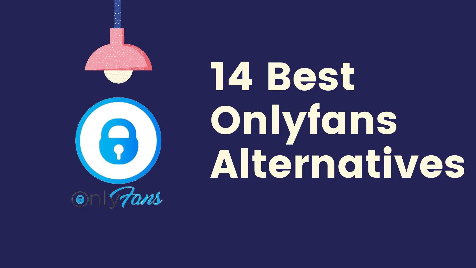 14 OnlyFans Alternatives: Similar Platforms for Content Creators